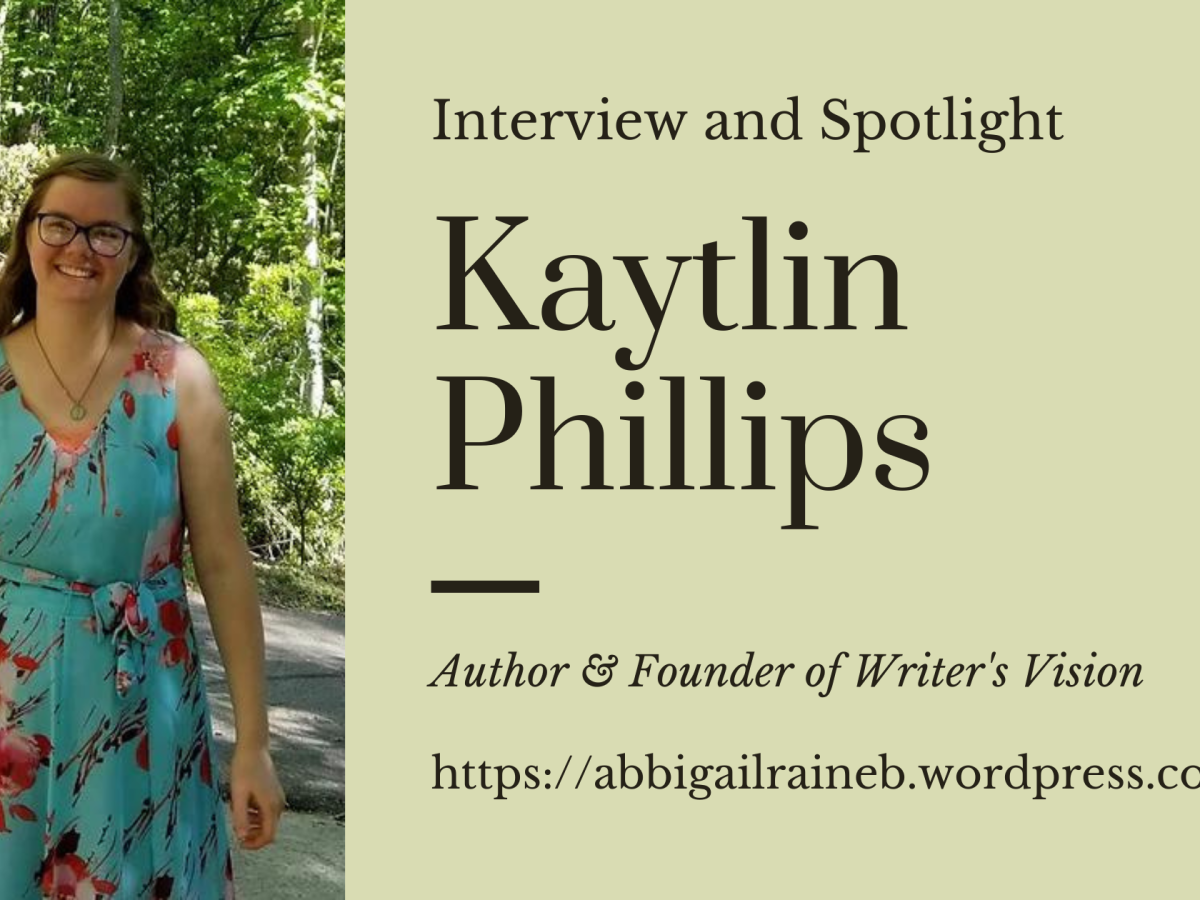 Kaytlin Phillips, Author & Founder of Writer’s Vision – Interview and Spotlight